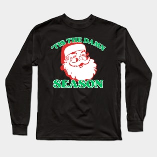 'tis the damn season Long Sleeve T-Shirt